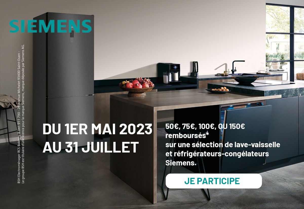DU 1ER MAI 2023 AU 31 JUILLET 2023 50€, 75€, 100€, OU 150€ remboursés* sur une sélection de lave-vaisselle et réfrigérateurs-congélateurs Siemens.